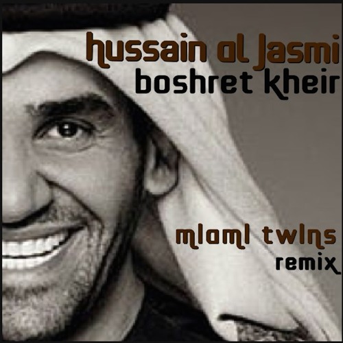 Stream Hussain Al Jasmi - Boshret Kheir (MIAMI TWINS remix) by MIAMI TWINS  | Listen online for free on SoundCloud