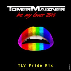 Tomer Maizner - Be My Lover (TLV Pride Mix)