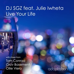 DJ SGZ Feat. Julie Iwheta - Live Your Life (Tom Conrad Dub)