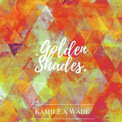 Kamilė X Wädé - Golden Shades