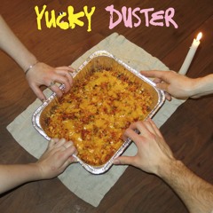 Yucky Duster - Real Good Case Of The Bads