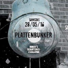 Live @Plattenbunker - Roberts Geburtstags Eskalation@E - Küche Köln  28.05.16