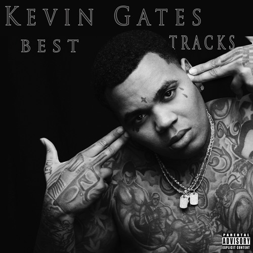 Kevin Gates Best Tracks by zaniew | Free Listening on SoundCloud
