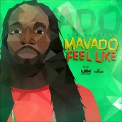 Mavado - Feel Like (Raw) June 2016 Prod by Anjublaxx UIM Records
