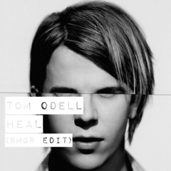Tom Odell - Heal (SMGR's "some things last" EDIT)