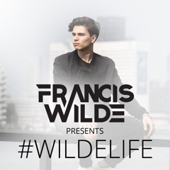 Francis Wilde Presents #Wildelife 001