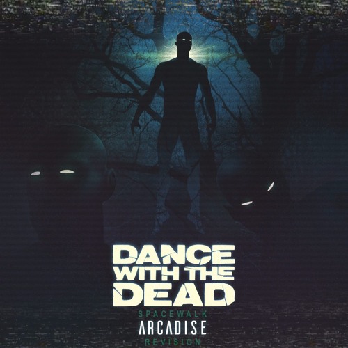Dance With The Dead - Spacewalk (ARCADISE Revision)