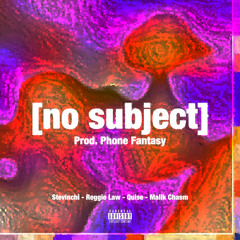 No Subject [Prod. by Phone Fantasy]