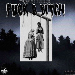 Warrior X 6th$ithLord - FUCK A BITCH [Prod. $anax]