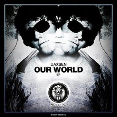 DAXSEN - Our World (Album Mix) [Sony Music / Grey Lion] (2014)
