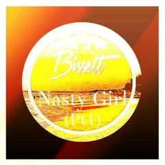 Bissett - Nasty Girl (Pt 1)
