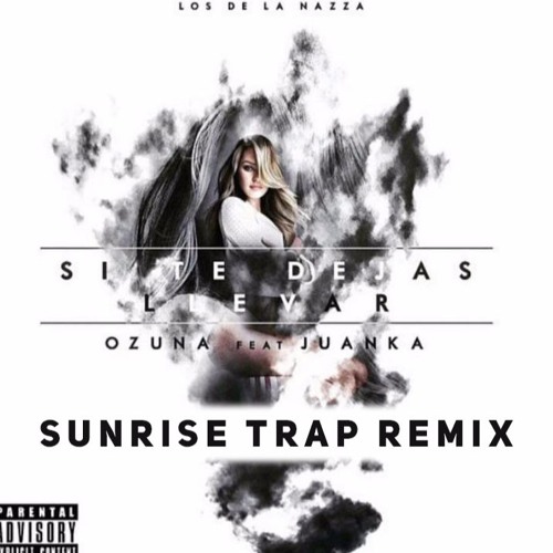 Ozuna - Si Te Dejas Llevar (Sunrise Remix) FREE DOWNLOAD by Sunrise - Free  download on ToneDen