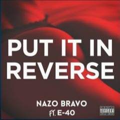 Nazo Bravo Ft. E - 40 - Put It In Reverse Rmx By [DjPaparazzi & ALancha]