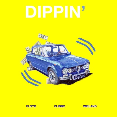 floyd (feat. weiland) - dippin' (prod. clibbo)