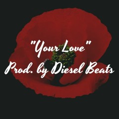 Your Love | Prod. by Diesel Beats