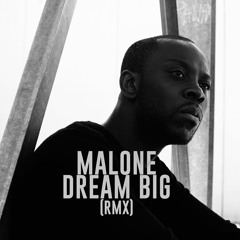 Malone - Dream Big (remix) feat. ISMAËL "ISH" SANKARA