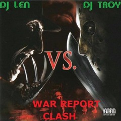DJ LEN VS DJ TROY - WAR REPORT CLASH