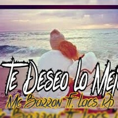 Te Deseo Lo Mejor- Lacs Rp Ft. Mc Barron [ Rap Romantico Para Dedicar] 2016