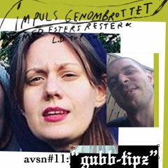 avsn#11: "gubb-tipz"