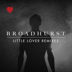Broadhurst - Little Lover (Etherglow Re-Imagination)