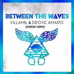 Drove Amaro & V!LLAMiLL - Between The Waves (OverSky Remix)