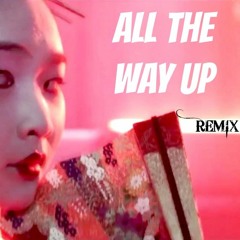 All The Way Up Official Remix