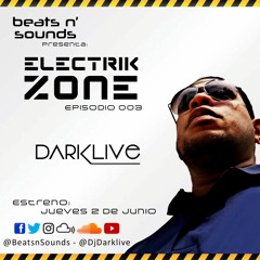 Electrik Zone: Episodio 003 - Guest DJ: Darklive