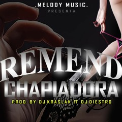 Tremenda Chapiadora - (Mix. Dj Kraslak Ft Dj Diestro)