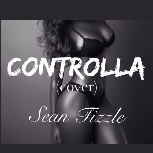 SEAN TIZZLE - CONTROLLA (Drake Cover)
