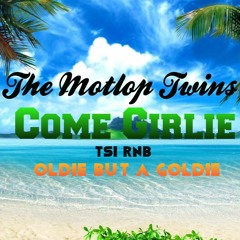 Come Girlie TSI RNB (ThrowBack Track)