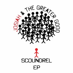 Josiah & The Greater Good - Scoundrel