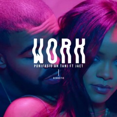 Work (Acoustic Cover) - Ponifasio Samoa Ft. Jae T