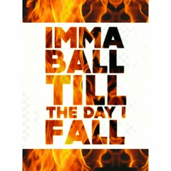 Imma Ball Till The Day I Fall (Remix) Ft FadedJay & Oscar Gee