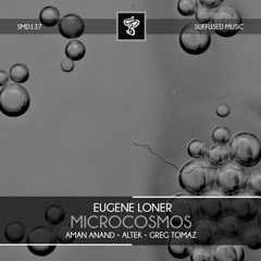 Eugene Loner - Microcosmos  (Greg Tomaz Remix)  - Suffused Music (Preview)