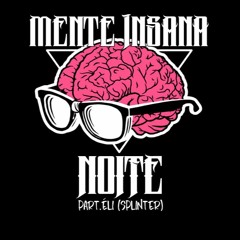 Mente Insana Part.Éli (Splinter) - Noite (Prod.HantoDosBeats)