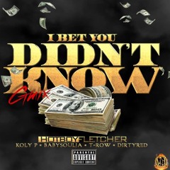 I Bet You Didn't Know Gmix.. Feat. Koly P Baby Soulja T-Row & Dirty Red