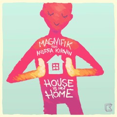 Magnifik ft. Andrea Kirwin - House Is My Home (BiTMORE Remix)