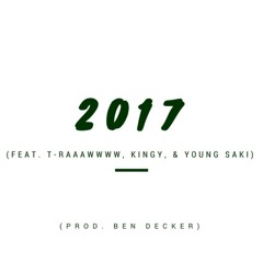 2017 (feat. T-Raaawwww, Kingy, & Young Saki)