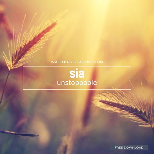 Stream Sia - Unstoppable(Wallmers & Geonis Radio Mix)[free download] by  Wallmers | Listen online for free on SoundCloud