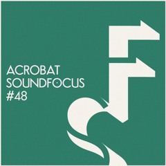 Acrobat | SoundFocus 048 | May 2016