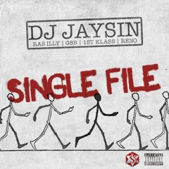Single File (Feat. Ras Illy, GSB, 1st Klass, & Reno) (Produced By Dj JaySin)