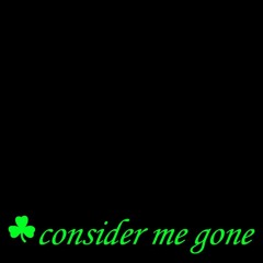 Consider Me Gone - Never Again
