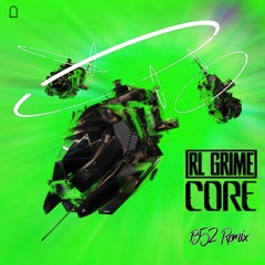 RL Grime - Core (B52 Hardhouse Flip)