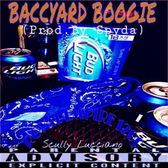 "Baccyard Boogie" -Scully lucciano. (Prod. By Spyda) **R.I.P Spyda**