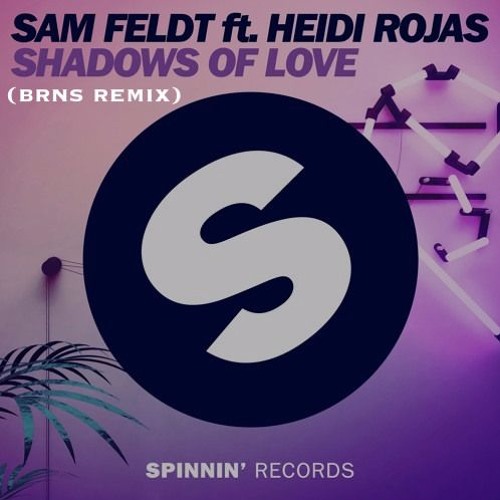 Sam Feldt ft. Heidi Rojas- Shadows Of Love (Brns Remix)