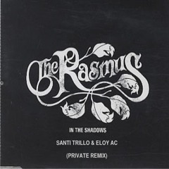 The Rasmus - In The Shadows (Santi Trillo & Eloy AC Private Remix) Free Download