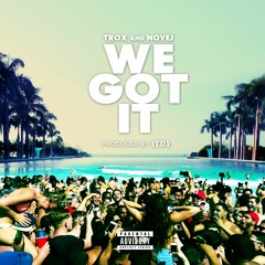 We Got It - Trox And Novej