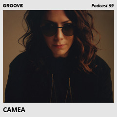 Groove  Podcast 59 - Camea