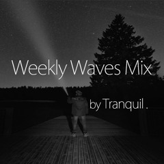 [Mixtape] Weekly Waves Mix By Tranquil / Download available
