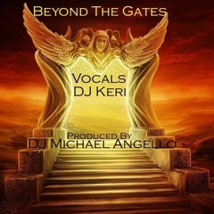 Beyond The Gates DJ Keri Vocals. DJ Michael Angello